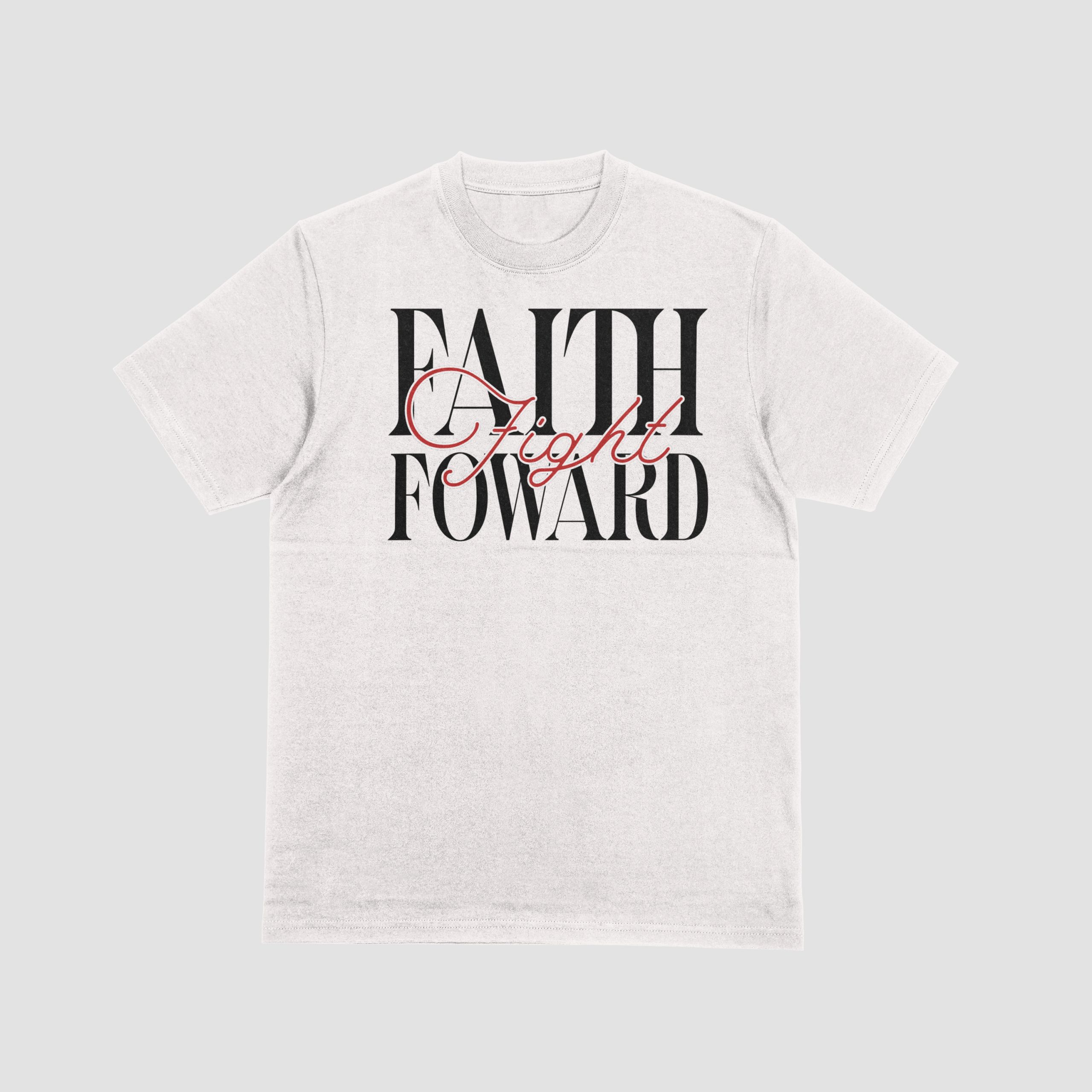 Faith Fight Foward T-Shirt